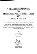A Reader's Companion to the Novels and Short Stories of Evelyn Waugh: An Annotated Glossary of the Narratives, a Who's Who Among the Characters, a Ga