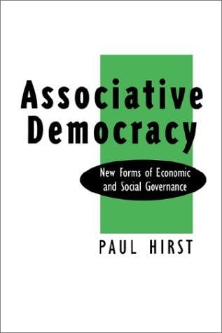 Associative Democracy: New Forms of Economic and Social Governance