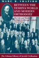 Between the Yeshiva World and Modern Orthodoxy: The Life and Works of Rabbi Jehiel Jacob Weinberg, 1884-1966