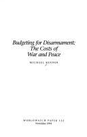 Budgeting for Disarmament: The Costs of War and Peace (Worldwatch Paper ; 122)
