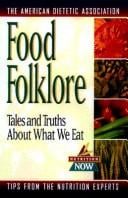 Food folklore: tales and truths about what we eat