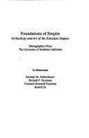 Foundations of Empire: Archaeology and Art of the Eurasian Steppes (Proceedings of the Soviet-American Academic Symposia in Conjunction With the Museum ... Masters of the Eurasian Steppe, V. 3)