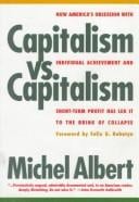 Capitalism vs. Capitalism: How America's Obsession with Individual Achievement and Short-Term Profit Has Led It to the Brink of Collapse