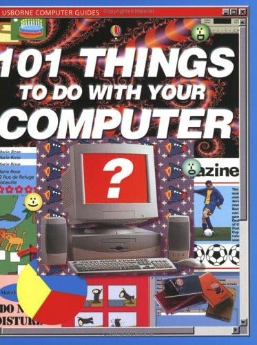101 Things to Do With Your Computer (Usborne Computer Guides)