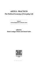 Artful Practices: The Political Economy of Everyday Life (Critical Perspectives on Historic Issues, Vol 5)
