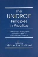 The Unidroit Principles in Practice: Caselaw and Bibliography on the Unidroit Principles of International Commeicial Contracts