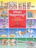 What's Happening?: A Book of Explanations