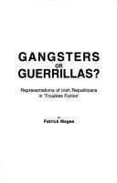 Gangsters Or Guerrillas?: Representations Of Irish Republicans In 'Troubles Fiction'