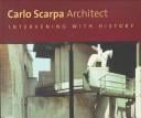Carlo Scarpa, architect: intervening with history