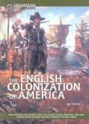 The English colonization of North America: how explorers and colonists such as Sir Walter Raleigh, John Smith, and Miles Standish helped establish England's presence in the New World