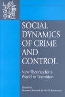 Social Dynamics of Crime and Control: New Theories for a World in Transition (Onati International Series in Law and Society)