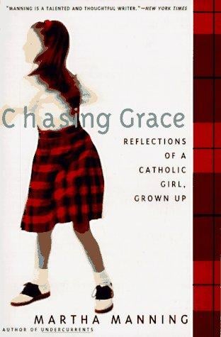 Chasing Grace: Reflections of a Catholic Girl, Grown Up