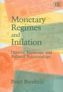 Monetary Regimes And Inflation: History, Economic And Political Relationships