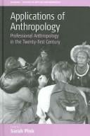 Applications Of Anthropology: Professional Anthropology In The Twenty-first Century (Studies in  Applied Anthropology)