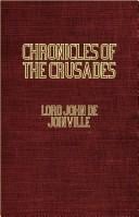 Chronicles Of The Crusades: Contemporary narratives of the Crusade of Richard Couer De Lion and of the Crusade of Saint Louis