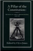A Pillar of the Constitution: The House of Lords in British Politics, 1640-1784