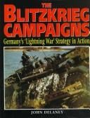 The Blitzkrieg Campaigns: Germany's 'Lightning War' Strategy in Action