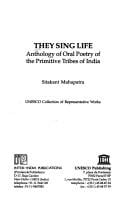 They sing life: anthology of oral poetry of the primitive tribes of India