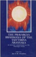 The Pravargya Brahmana of the Taittiriya Aranyaka: An Ancient Commentary on the Pravargya Ritual
