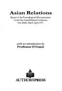 Asian Relations: Report of the Proceedings and Documentation of the First Asian Relations Conference, New Delhi, March-April 1947