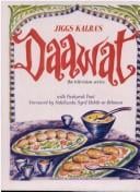 Jiggs Kalra's Daawat: the television series with Pushpesh Pant ; foreword by Syed Habib-ur-Rehman ; illustrated by Andrea D'Costa Pereira.