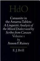 Canaanite in the Amarna Tablets: A Linguistic Analysis of the Mixed Dialect Used by Scribes from Canaan (Handbuch Der Orientalistik. Erste Abteilung, Nahe Und Der Mittlere Osten, 25. Bd.)