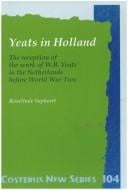 Yeats In Holland.The Reception of the Work of W.B. Yeats in The Netherlands Before World War Two. (Costerus NS 104)