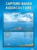 Capture-Based Aquaculture: The Fattening of Eels, Groupers, Tunas and Yellowtails