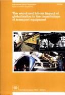The social and labour impact of globalization in the manufacture of transport equipment: Report for discussion at the Tripartite Meeting on the Social ... of Transport Equipment, Geneva, 2000