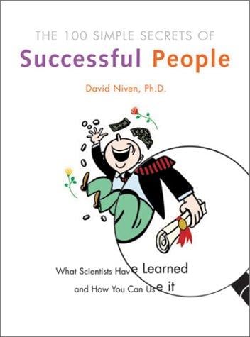 The 100 Simple Secrets of Successful People: What Scientists Have Learned and How You Can Use It
