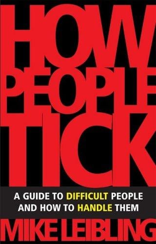 How people tick: a personal guide to difficult people and how to handle them