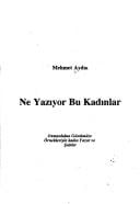 Ne yaziyor bu kadinlar: Osmanlidan gunumuze ornekleriyle kadin yazar ve sairler (Kaynak kitaplar dizisi)
