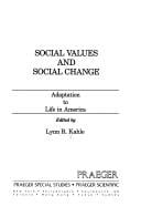 Social Values and Social Change: Adaptation to Life in America