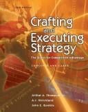 Crafting and executing strategy: the quest for competitive advantage : concepts and cases