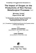 Proceedings of the International Symposium on the Impact of Oxygen on the Productivity of Non-Ferrous Metallurgical Processes, Winnipeg, Canada, August 23-26, 1987