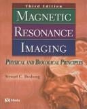 Magnetic Resonance Imaging: Physical and Biological Principles