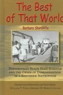 The Best Of That World: Historically Black High Schools And The Crisis Of Segregation In A Southern Metropolis (Understanding Education & Policy)