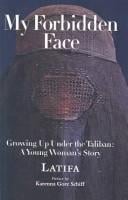 My Forbidden Face: Growing Up Under the Taliban, a Young Woman's Story