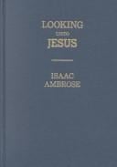 Looking Unto Jesus: A View of the Everlasting Gospel: Or, the Soul's Eyeing of Jesus, As Carrying on the Great Work of Man's Salvation, from First to Last