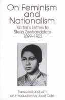 On feminism and nationalism: Kartini's letters to Stella Zeehandelaar, 1899-1903