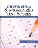 Interpreting Standardized Test Scores: Strategies for Data-Driven Instructional Decision Making