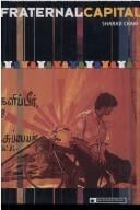 Fraternal Capital: Peasant-Workers, Self-Made Men and Globalization in Provincial India