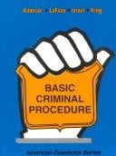 Basic Criminal Procedure: Cases, Comments and Questions (American Casebook Series)