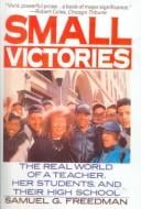 Small Victories: The Real World of a Teacher, Her Students and Their High School