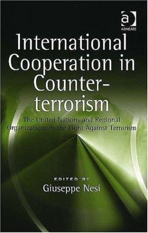 International Cooperation in Counter-terrorism: The United Nations And Regional Organizations in the Fight Against Terrorism