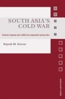 South Asia's Cold War: Nuclear Weapons and Conflict in Comparative Perspective (Asian Security Studies)