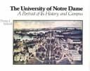 University of Notre Dame: a portrait of its history and campus