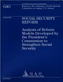 Social Security Reform: Analysis of Reform Models Developed by the President¬s Commission to Strengthen Social Security