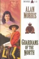 Guardians of the North Books 1-3: By Honor Bound, Heart of Valor, Bright Sword of Justice