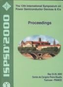 ISPSD '2000: the 12th International Symposium on Power Semiconductor Devices and ICs : proceedings : May 22-25, 2000, Centre de Congrès Pierre Baudis, Toulouse, France